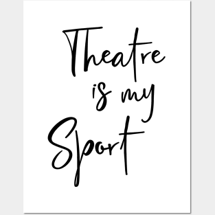 Theatre Is My Sport Text Design Posters and Art